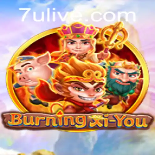 Exploring the Thrilling World of BurningXiYou with 7u PH Login